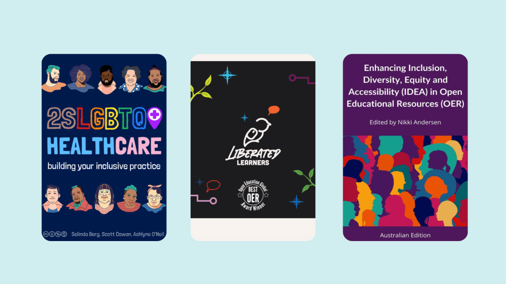 3 books. 1. 2SLGBTQ+ Healthcare. 2. Liberated Learners. 3. Enhancing Inclusion, Diversity, Equity and Accessibility (IDEA) in Open Educational Resources (OER).