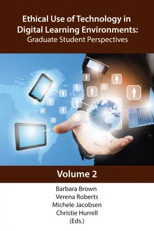 Ethical Use of Technology in Digital Learning Environments: Graduate Student Perspectives volume 2